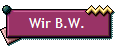 Wir B.W.